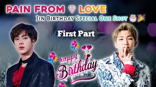 {Pain From Love 💘} {First Part}Jin Birthday Special Namjin Love Story