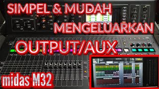 SIMPEL & MUDAH MENGELUARKAN INPUT KE OUTPUT/AUX || MIDAS M32 LIVE