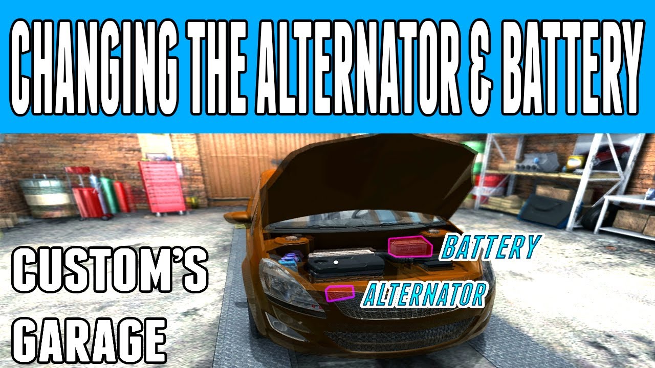 Changing An Alternator & Car Battery | Custom's Garage | Car Mechanic Simulator 2014