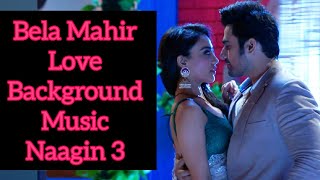 Bela Mahir Love Background Music | Naagin 3 | Colors | CODE NAME BADSHAH 2