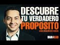 Descubre tu verdadero propósito. - Mauricio Bock