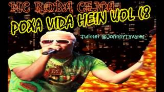 MC ROBA CENA   POXA VIDA HEIN UOOL ♪♫