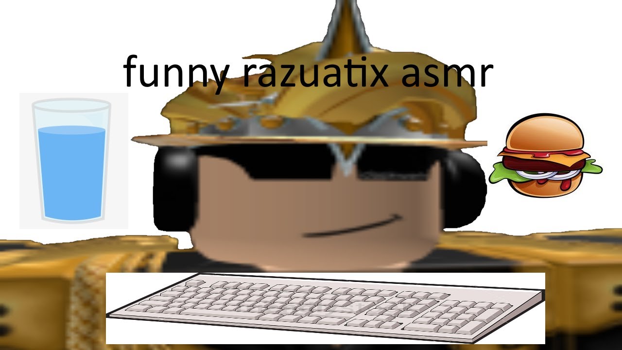 Funny Razuatix Asmr Youtube - roblox asmer loud