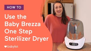 How to Use the Baby Brezza One Step Sterilizer Dryer  Babylist
