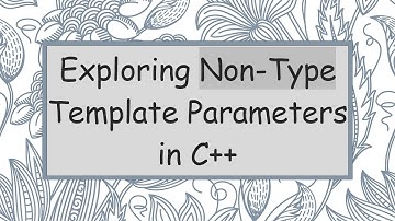 Exploring Non-Type Template Parameters in C++