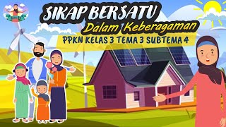 SIKAP BERSATU DALAM KEBERAGAMAN KELAS 3 SD || PPKN TEMA 3 SUBTEMA 4