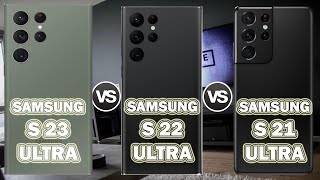 Samsung S23 Ultra vs Samsung S22 Ultra vs Samsung S21 Ultra Karşılaştırma