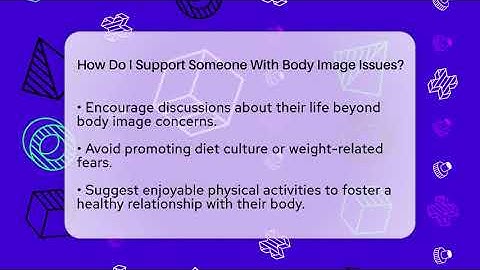 How Do I Support Someone With Body Image Issues? - Inside Body Image