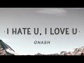 [1 HOUR 🕐] gnash - i hate you, i love you (Lyrics) ft olivia o'brien