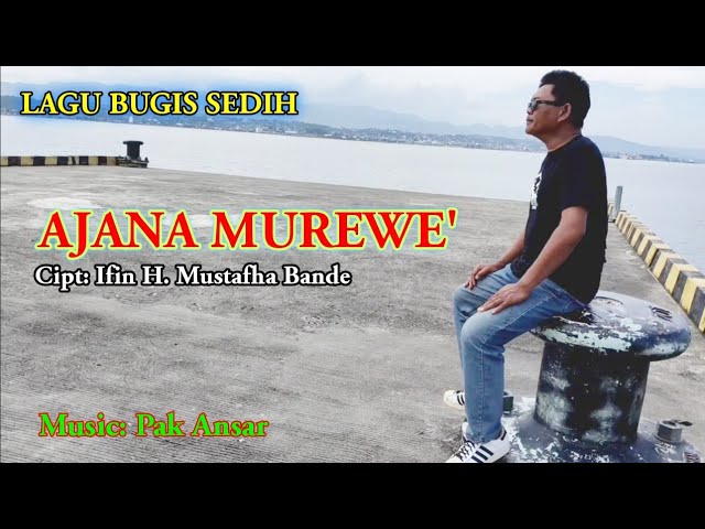 lagu bugis sedih ~ ajana murewe ~ cipt. ifin h. mustafha bande ~ music pak ansar class=