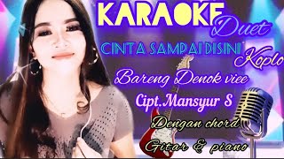 Download Lagu KARAOKE DUET CINTA SAMPAI DISINI KOPLO BARENG DENOK VIEE - CIPT. MANSYUR S - DG CHORD GITAR \u0026 PIANO MP3