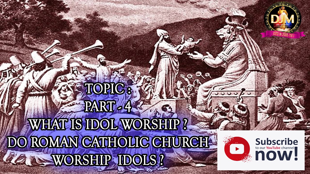 WHAT_IS_IDOL_WORSHIP_DO_ROMAN_CATHOLIC_WORSHIP_IDOLS_PART_4 BRO_RAJU