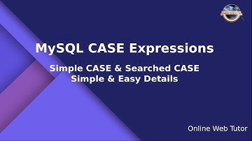 MySQL CASE Expression | Simple MySQL CASE | Searched MySQL CASE | CASE Expression in MySQL