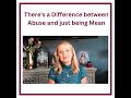 There&#39;s a Difference between Abuse and just being Mean