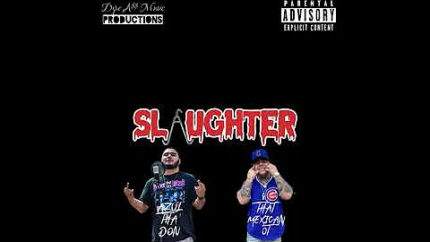 Slaughter (Feat. That Mexican OT)