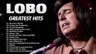 Lobo Greatest Hits || Best Songs Of Lobo || Love Songs 70s, 80s, 90s