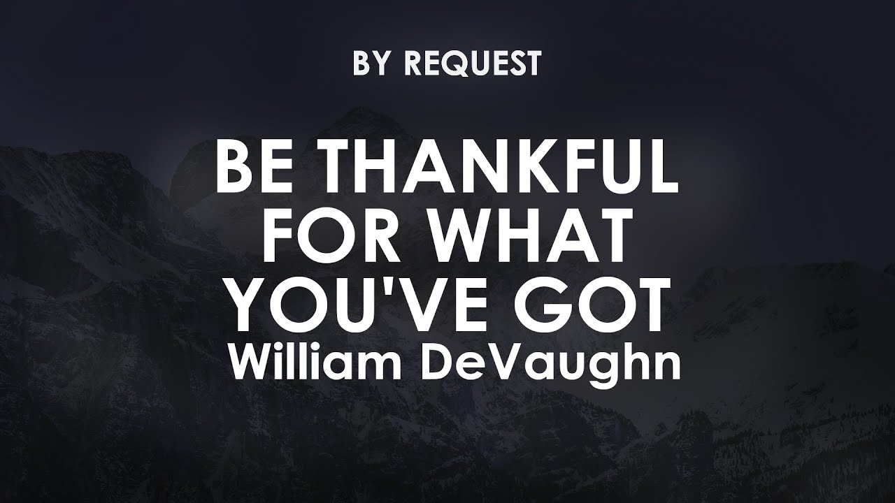Be Thankful for What You've Got v2 | William DeVaughn - YouTube