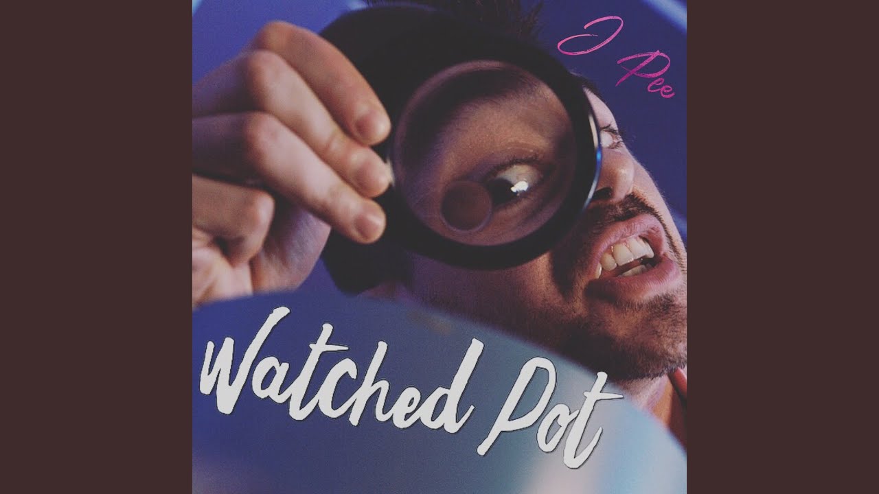 Watch Watched Pot on YouTube Watch Watched Pot on YouTube
