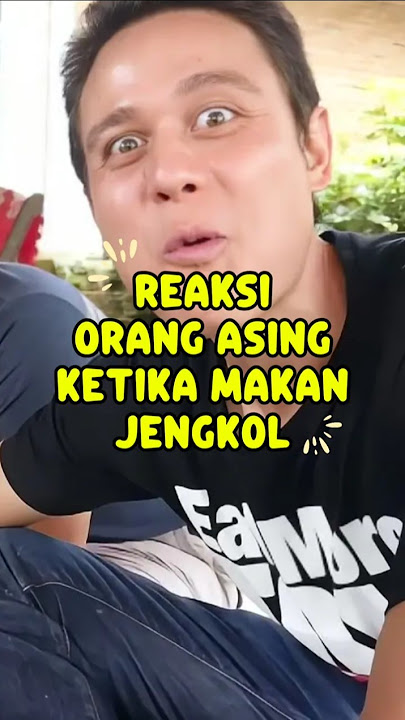 REAKSI ORANG ASING KETIKA MAKAN JENGKOL