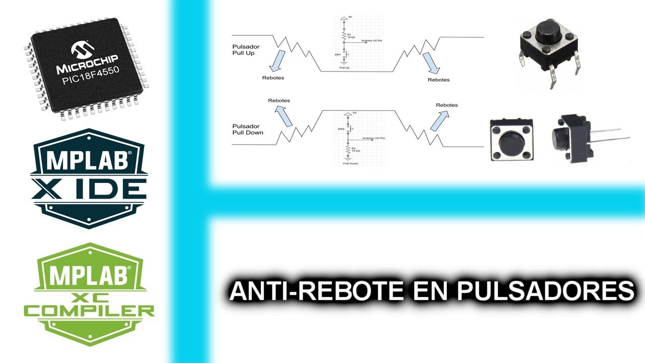 6.- ANTI REBOTE EN PULSADORES - CURSO MICROCONTROLADORES PIC CON XC8