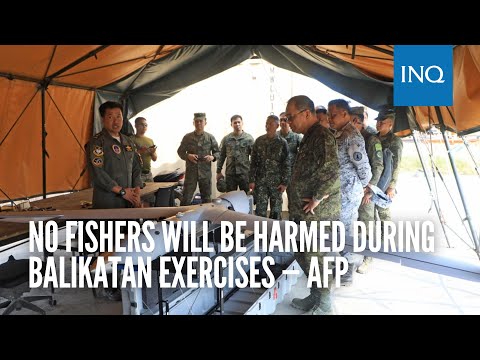 No fishers will be harmed during Balikatan exercises — AFP | #INQToday