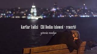 Kurtlar Vadisi - Elif Dedim (slowed + reverb) Resimi