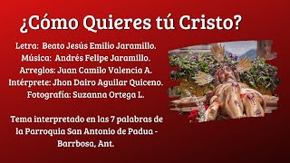 Video thumbnail of "¿Cómo quieres tú Cristo? - B. Jesús Emilio Jaramillo"