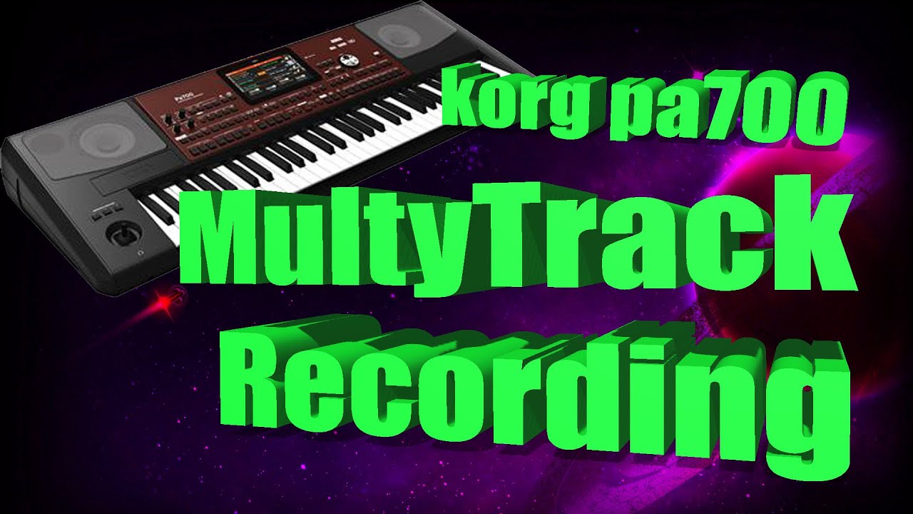 Korg pa700: многодорожечный секвенсор, эффекты, управление дорожками, запись