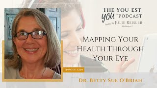 Dr. Betty Sue O'Brian on Mapping Your Health Through Your Eye