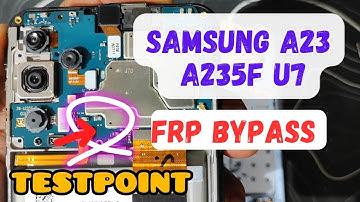 Samsung A23 A235f u1~u7 testpoint frp bypass
