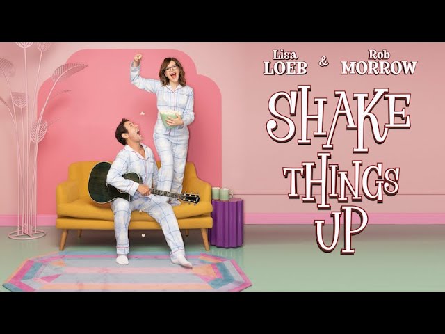 Lisa Loeb & Rob Morrow - Shake Things Up