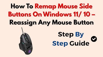 How To Remap Mouse Side Buttons On Windows 11/ 10 – Reassign Any Mouse Button