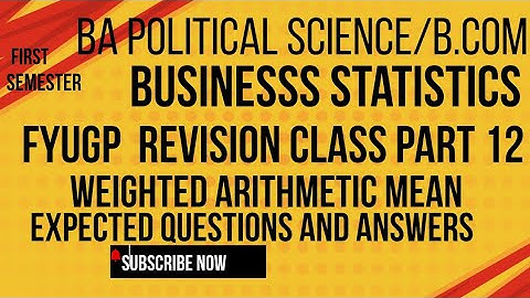 Part 12,Business Statistics, Weighted Arithmetic Mean