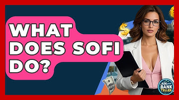 What Does SoFi Do? - Ask Your Bank Teller
