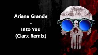 Ariana Grande - Into You (Clarx Remix)