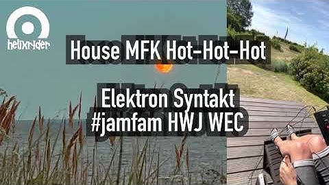 House MFK - Hot, Hot, Hot; Syntakt