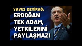 Yavuz Demirağ Erdoğan Tek Adam Yetkilerini Paylaşmaz Hbb Tv