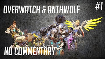Overwatch & AnthWolf: Hanamura Attack - Match 1 [No Commentary]