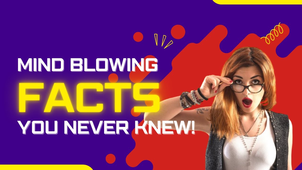 Mind Blowing Facts You Never Knew! YouTube