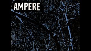 Ampere - The First Five Years (Full Album)