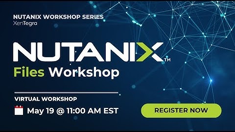 Nutanix Files Workshop - May