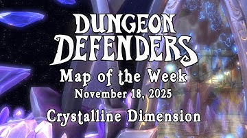 Dungeon Defenders - Map of the Week - November 18, 2025: Crystalline Dimension