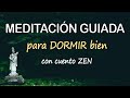 💚Meditación GUIADA para DORMIR y CALMAR la MENTE con CUENTO ZEN ✚ Relajación Total ✚ PAZ MENTAL♡