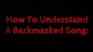 How To Understand A Backmasked Song