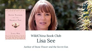 WildChina Book Talk | Snow Flower and the Secret Fan With Lisa See