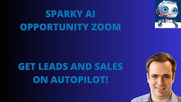 Sparky AI Opportunity Zoom Replay - Get Leads and Sales on Autopilot
