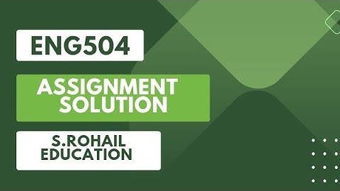 Eng504 Assignment 1 Solution, Solved Assignment, @S.Rohail Education