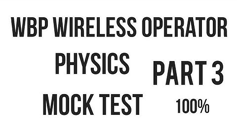 Wbp wireless operator main exam physics MCQ questions mock