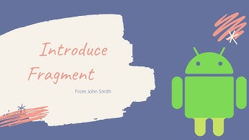 Tổng quan về Fragment trong Android - Android Basic Component