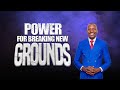 POWER FOR BREAKING NEW GROUNDS